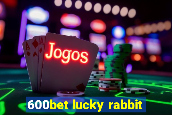 600bet lucky rabbit